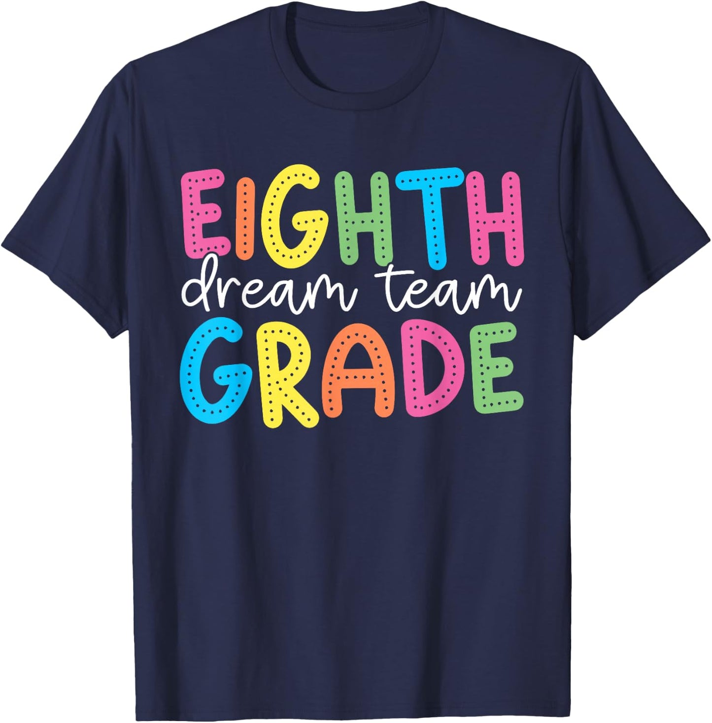 Eighth Grade Dream Team 8th Grade Teacher Kid Back to School T-Shirt - T-Shirt | Navy