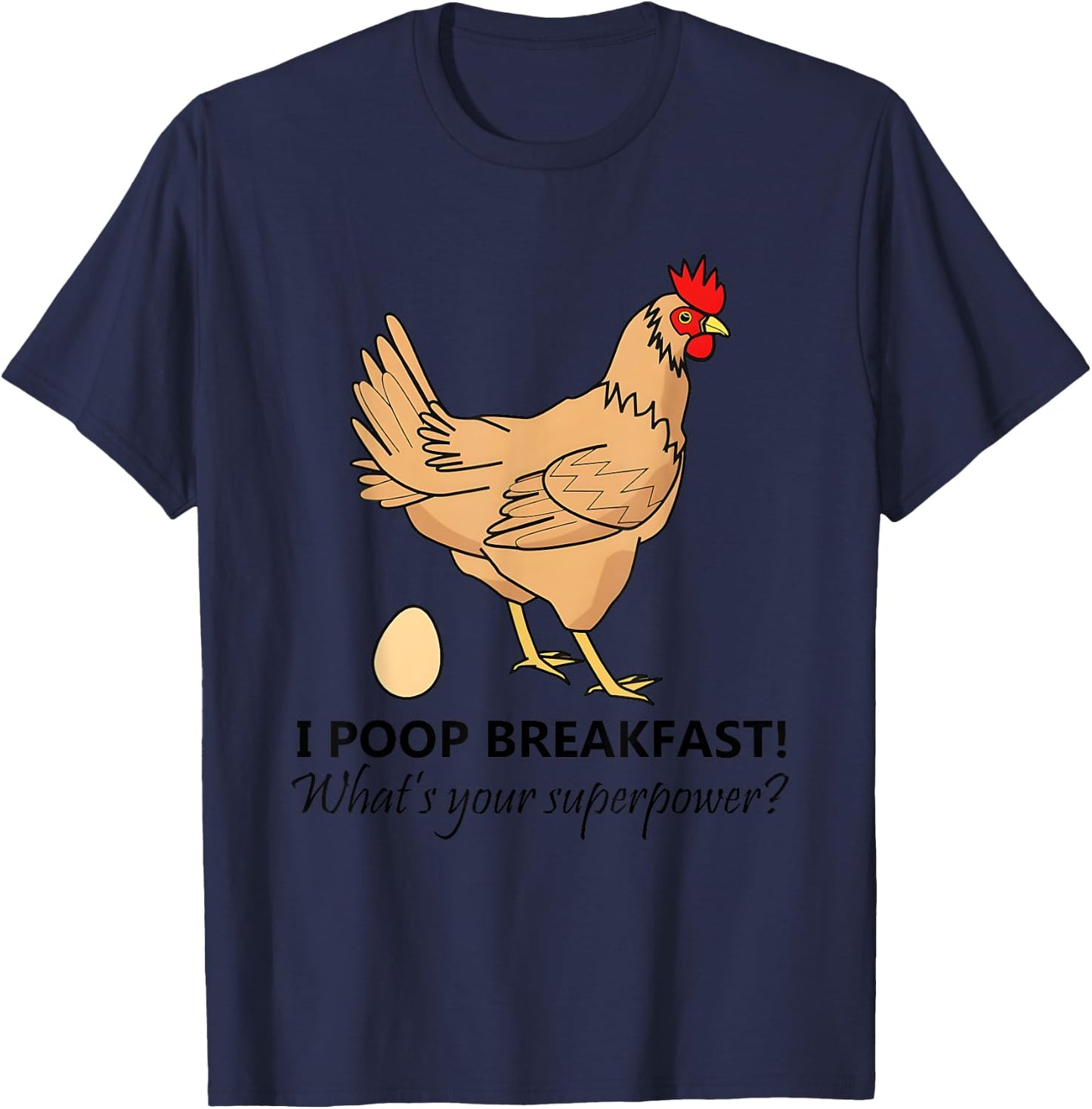 I Poop Breakfast What’s Your Superpower T-Shirt - T-Shirt | Navy