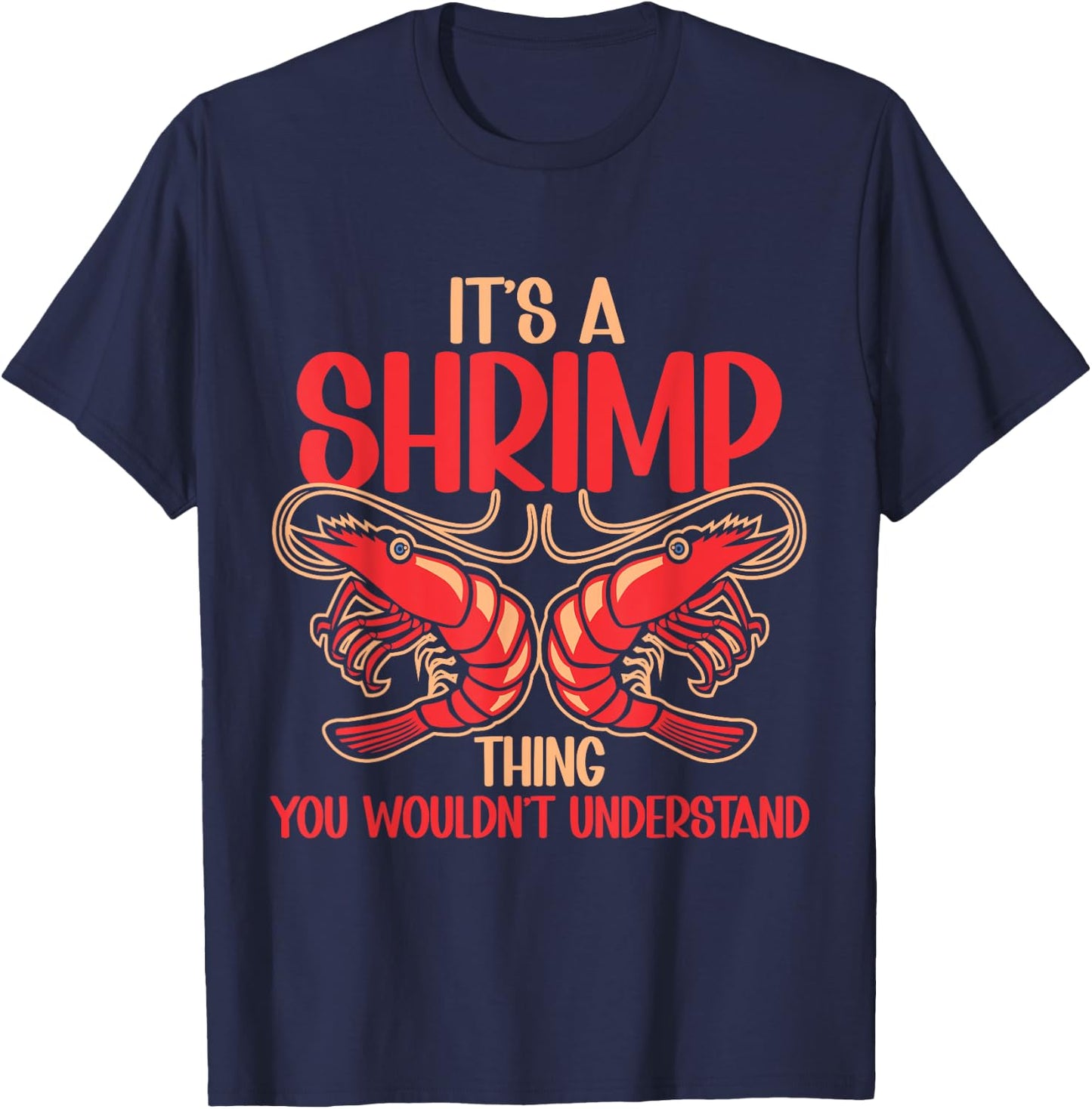Shellfish Shrimp Lover It's Shrimp Thing T-Shirt - T-Shirt | Navy