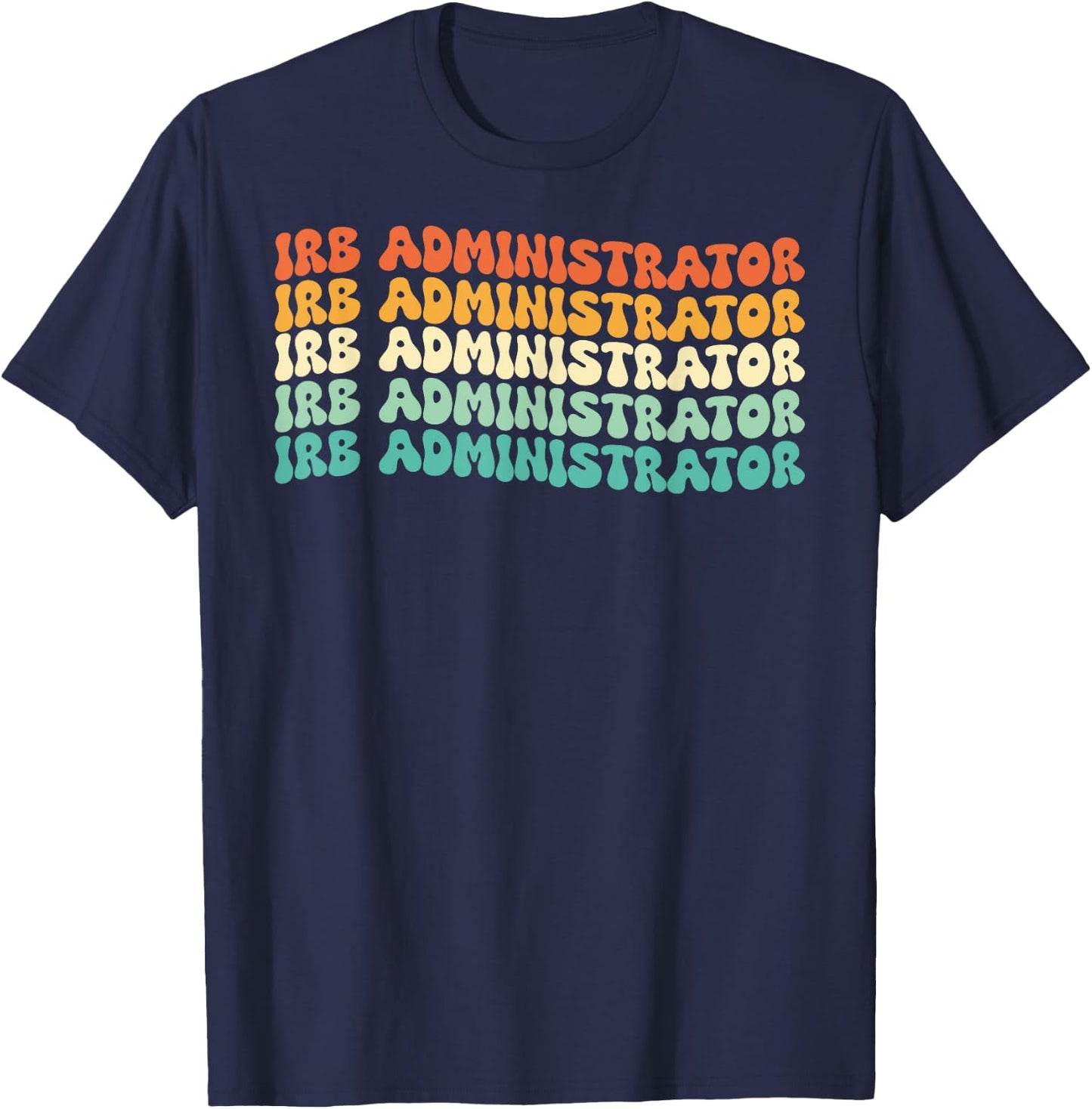 Groovy Irb Administrator Job Title T-Shirt - T-Shirt | Navy