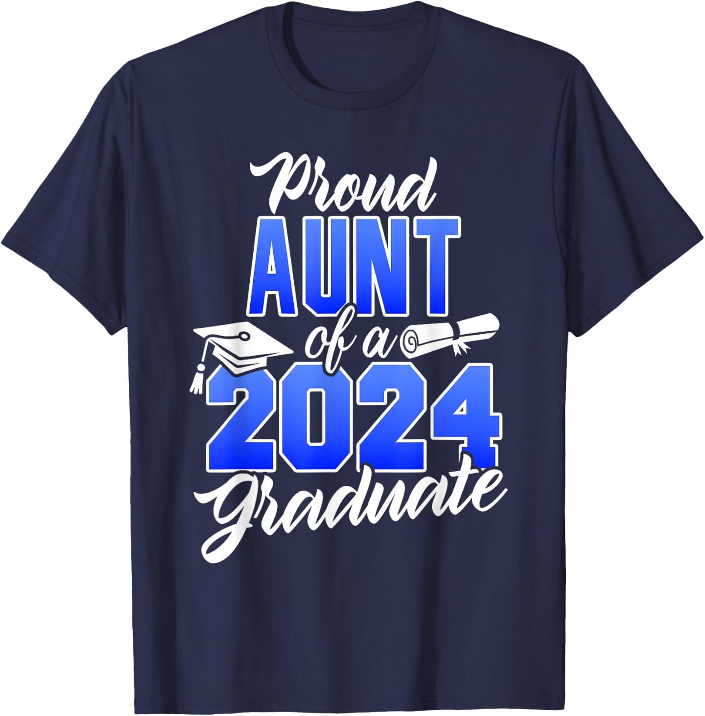Proud Aunt Of A 2024 Graduate Class of 2024 Graduation T-Shirt - T-Shirt | Navy