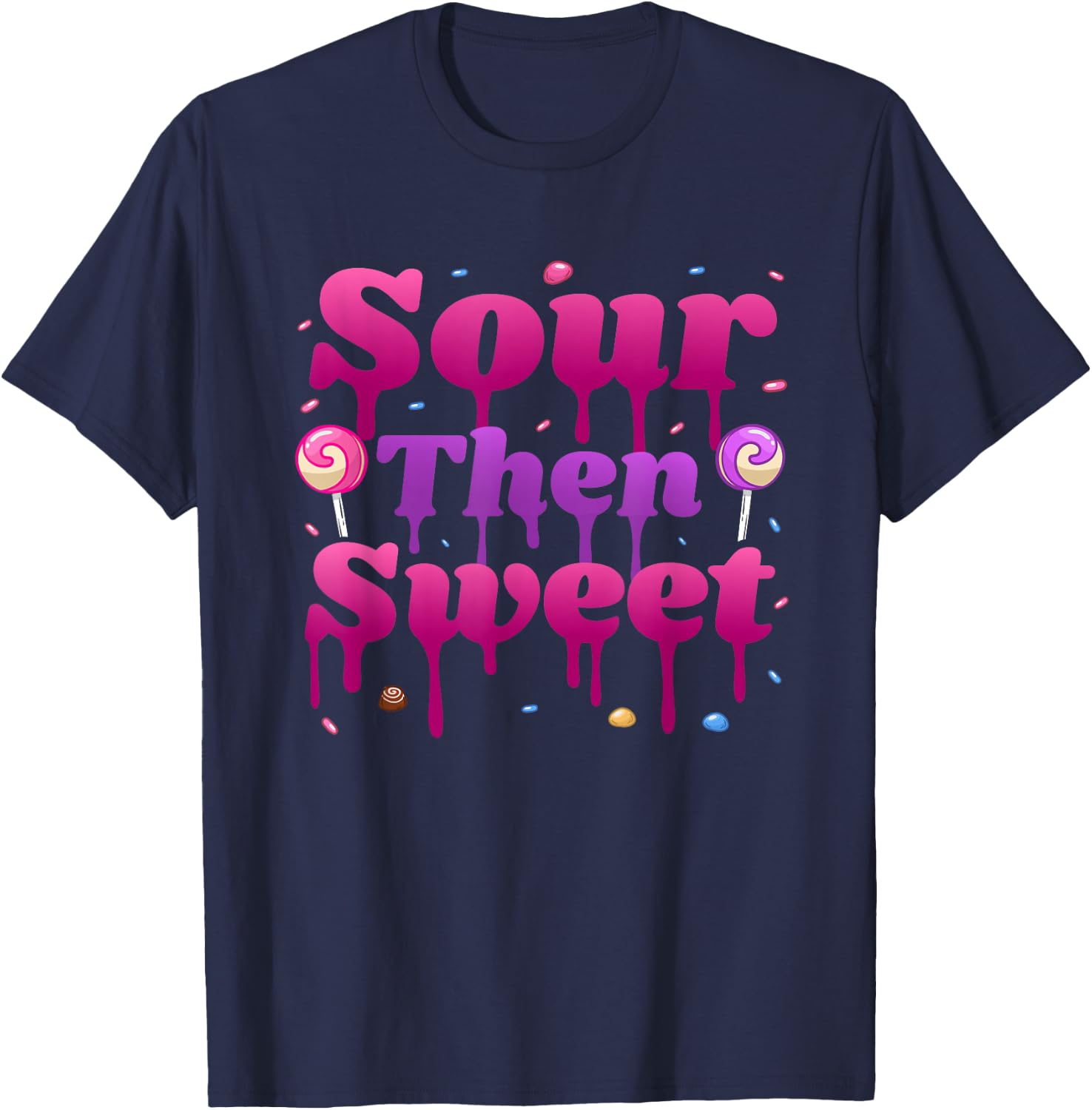 Funny Sour Then Sweet Candies Quote Candy Patch Kids Treat T-Shirt - T-Shirt | Navy