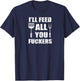 BBQ Dad Joke I'll Feed All You Fuckers Barbecue Cookout Chef T-Shirt - T-Shirt | Navy