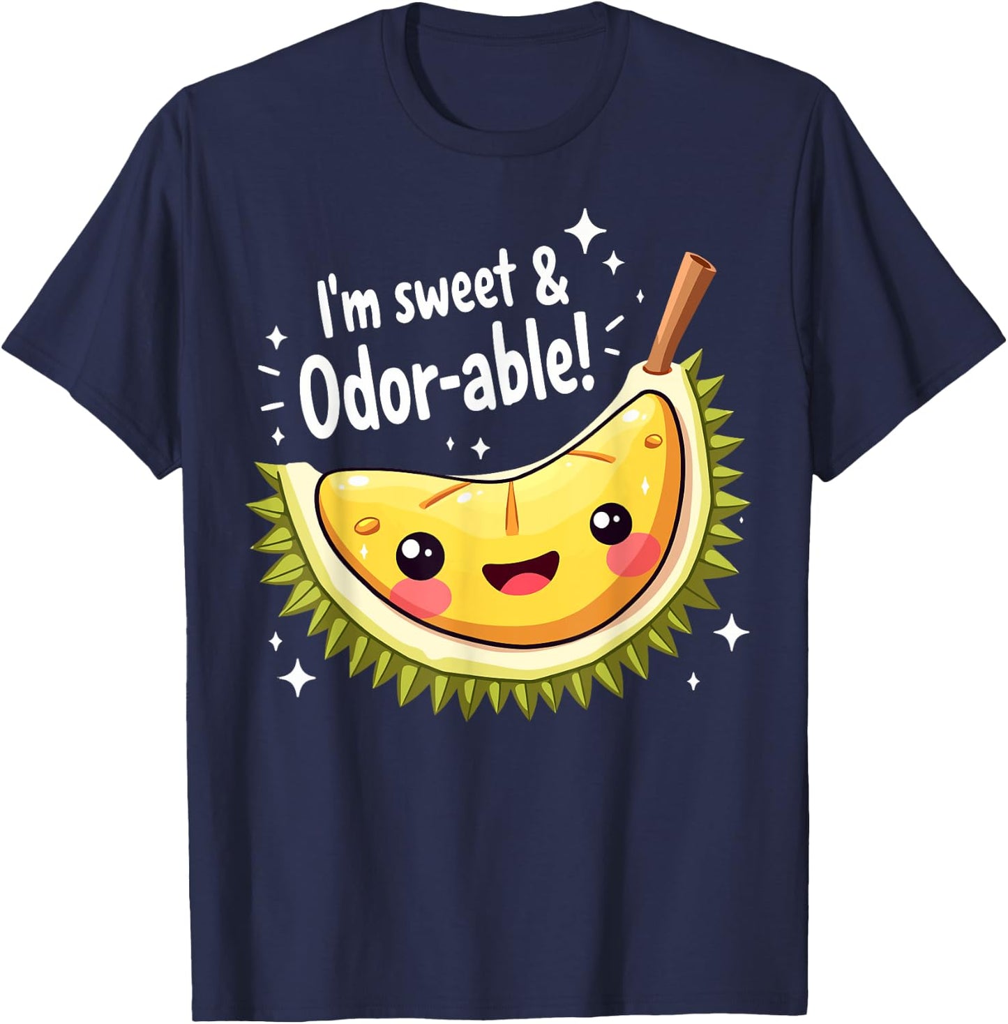 I'm Sweet and Odor-able Cute Durian Lover Funny Pun T-Shirt - T-Shirt | Navy