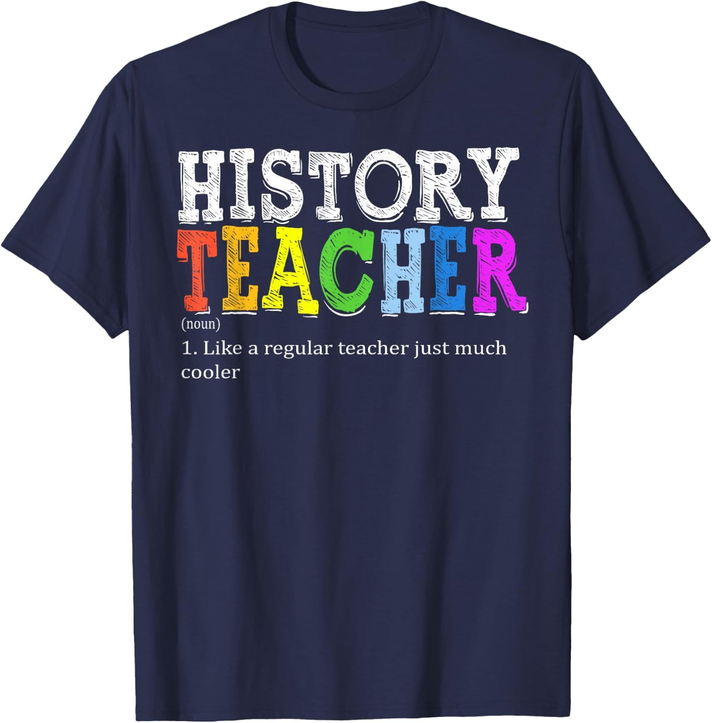 History Teacher Definition Funny First Day Back To School Men Women T-Shirt - T-Shirt | Navy