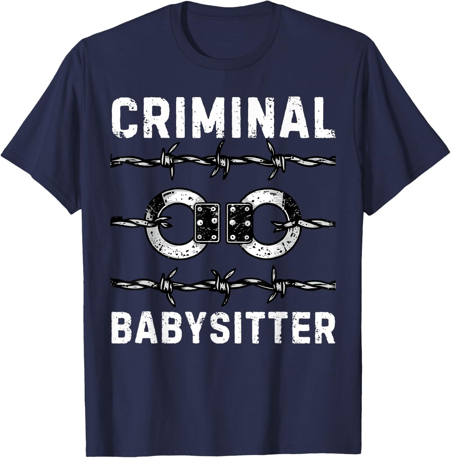 Criminal Babysitter Correctional Officer Corrections Officer T-Shirt - T-Shirt | Navy
