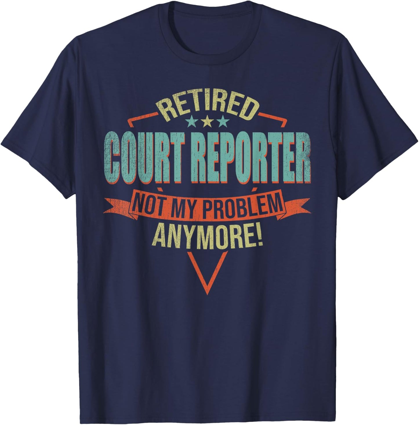 Funny Quote For Retired Court Reporter T-Shirt - T-Shirt | Navy