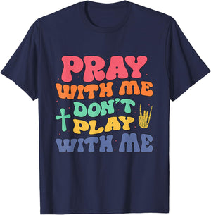 Pray With Me Don't Play With Me Christian Bible Religious T-Shirt - T-Shirt | Navy