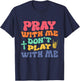 Pray With Me Don't Play With Me Christian Bible Religious T-Shirt - T-Shirt | Navy