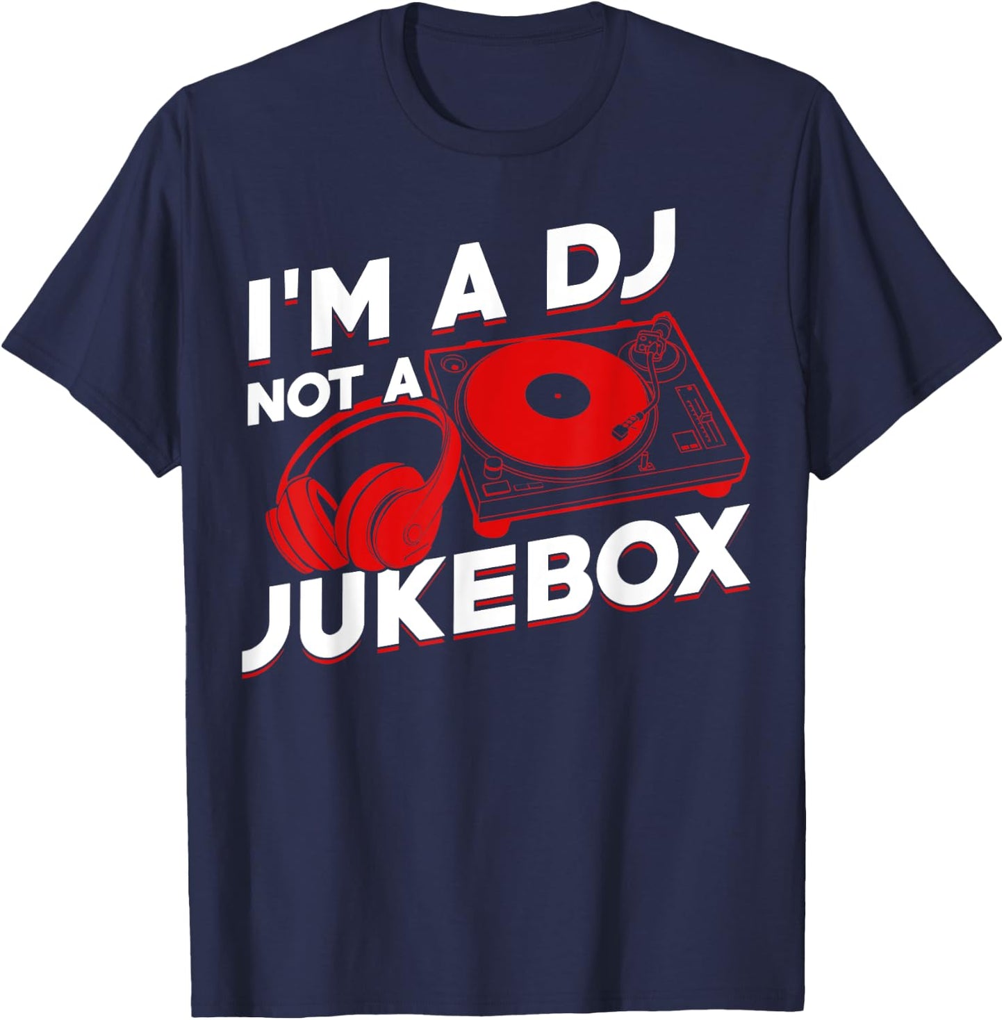 I'm A DJ Not Jukebox Funny DJ Job Profession Gift Men Women T-Shirt - T-Shirt | Navy