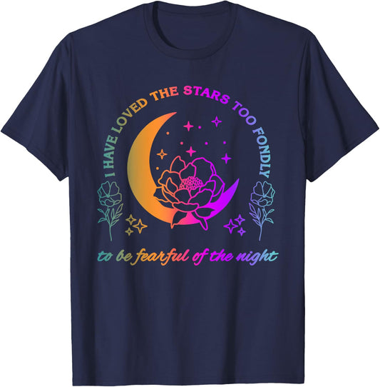 I Have Loved The Stars Too Fondly To Be Fearful Of The Night T-Shirt - T-Shirt | Navy