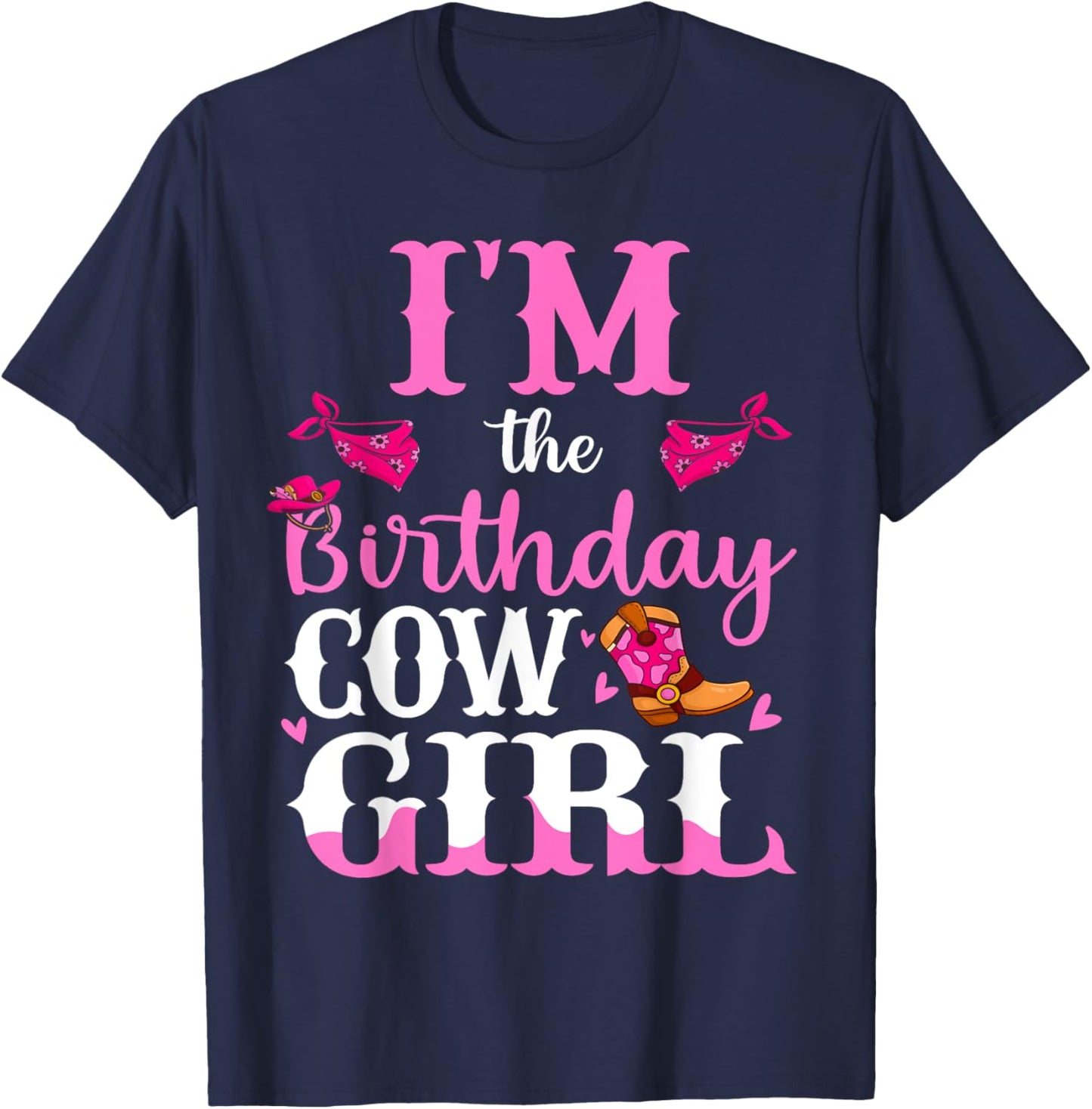 Im The Birthday Cowgirl Rodeo Family Bday Girl Party T-Shirt - T-Shirt | Navy