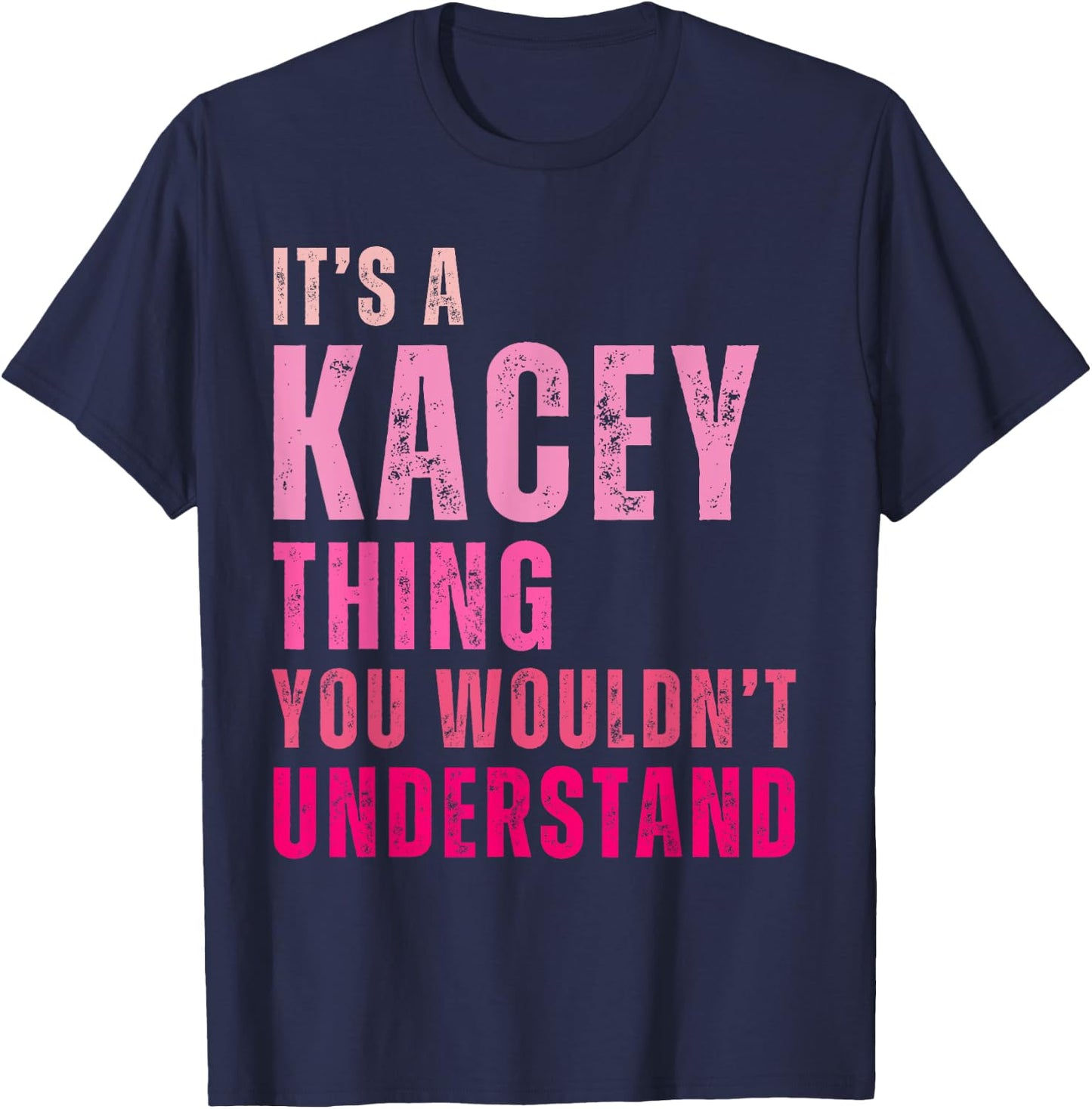 It's A Kacey Thing You Wouldn't Understand Kacey Vintage T-Shirt - T-Shirt | Navy