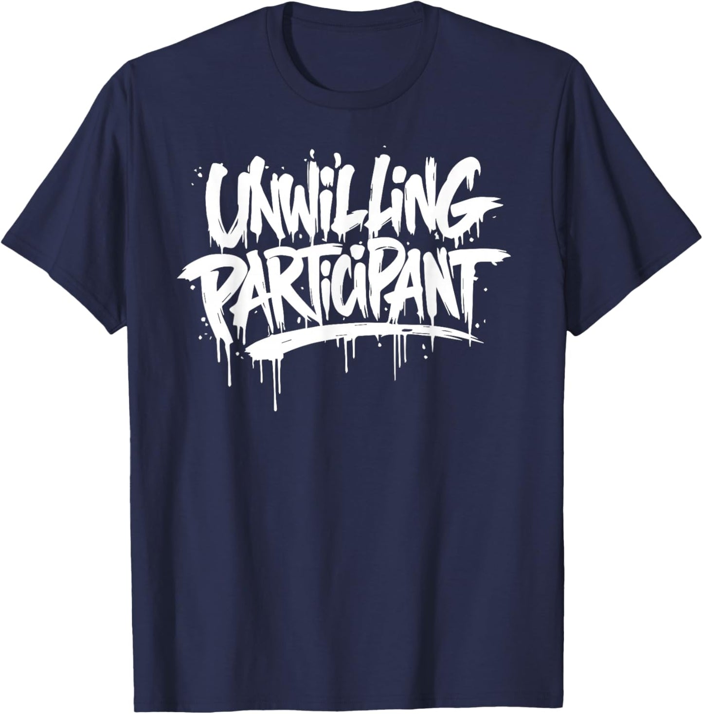 Unwilling Participant Funny T-Shirt - T-Shirt | Navy