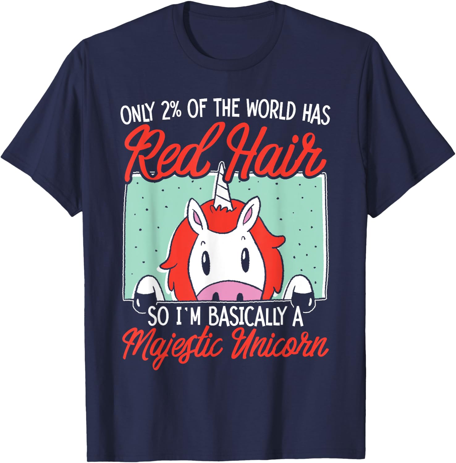 I'm Basically A Majestic Unicorn Ginger Redhead Red Hair T-Shirt - T-Shirt | Navy