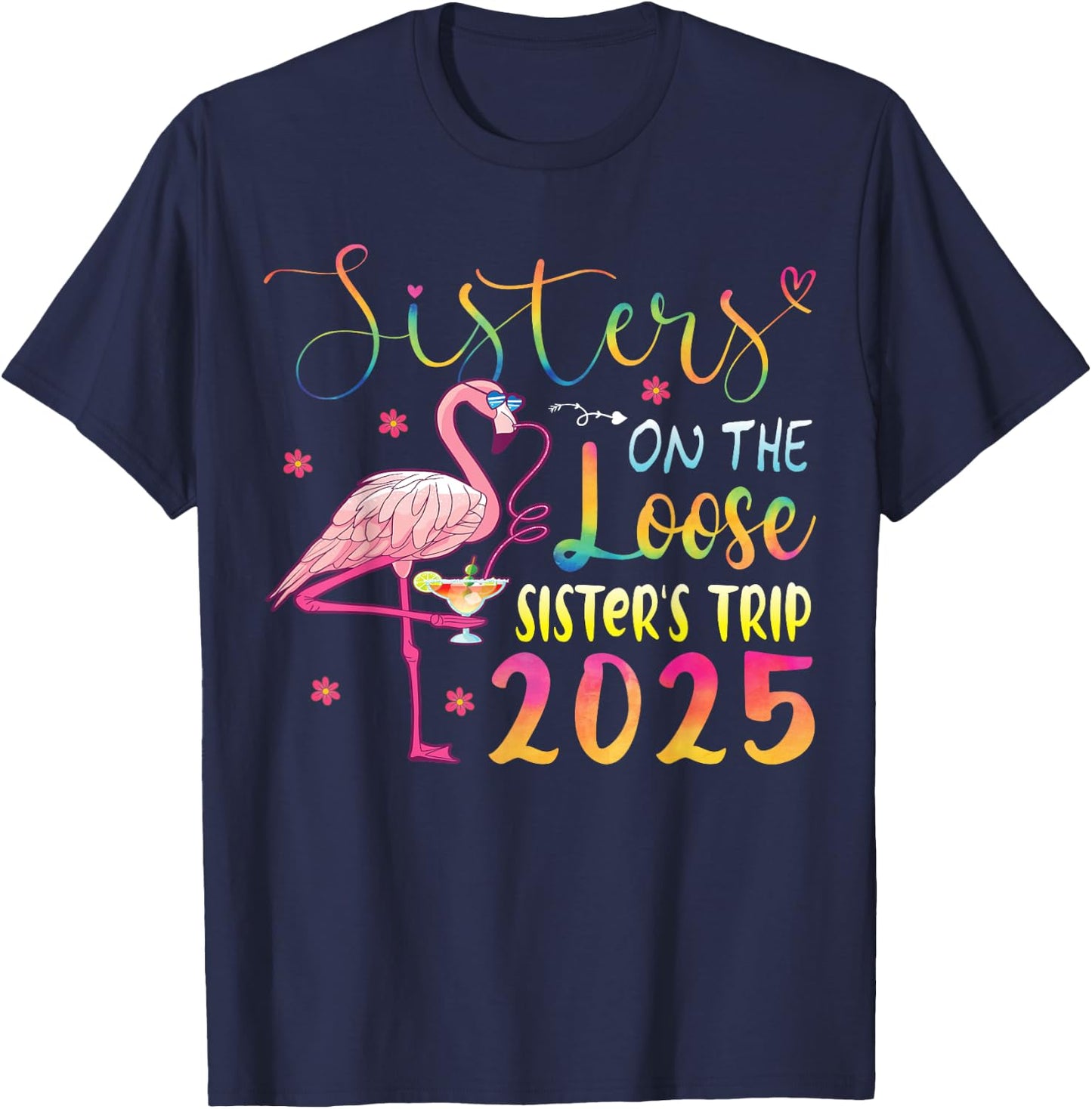 Sister On The Loose Sisters Trip 2025 Weekend Flamingo Lover T-Shirt - T-Shirt | Navy
