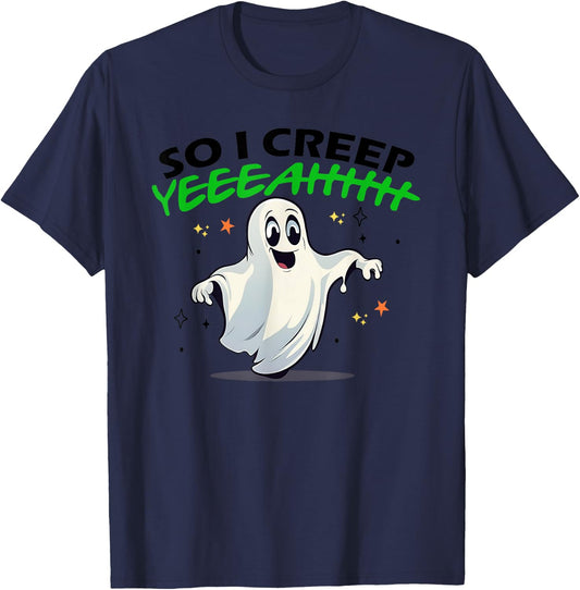So I Creep Yeah Funny Quote T-Shirt - T-Shirt | Navy