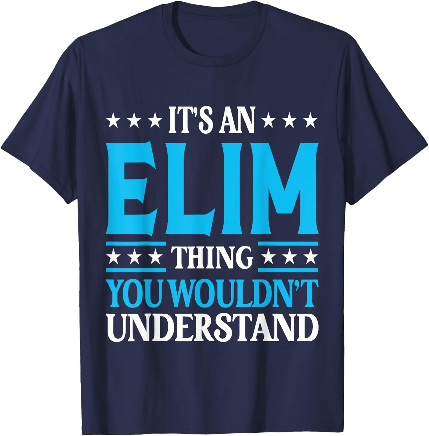 It's An Elim Thing Wouldn't Understand Personal Name Elim T-Shirt - T-Shirt | Navy