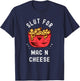 Slut for Mac N Cheese Irreverent Funny Adult Humor Sluts T-Shirt - T-Shirt | Navy