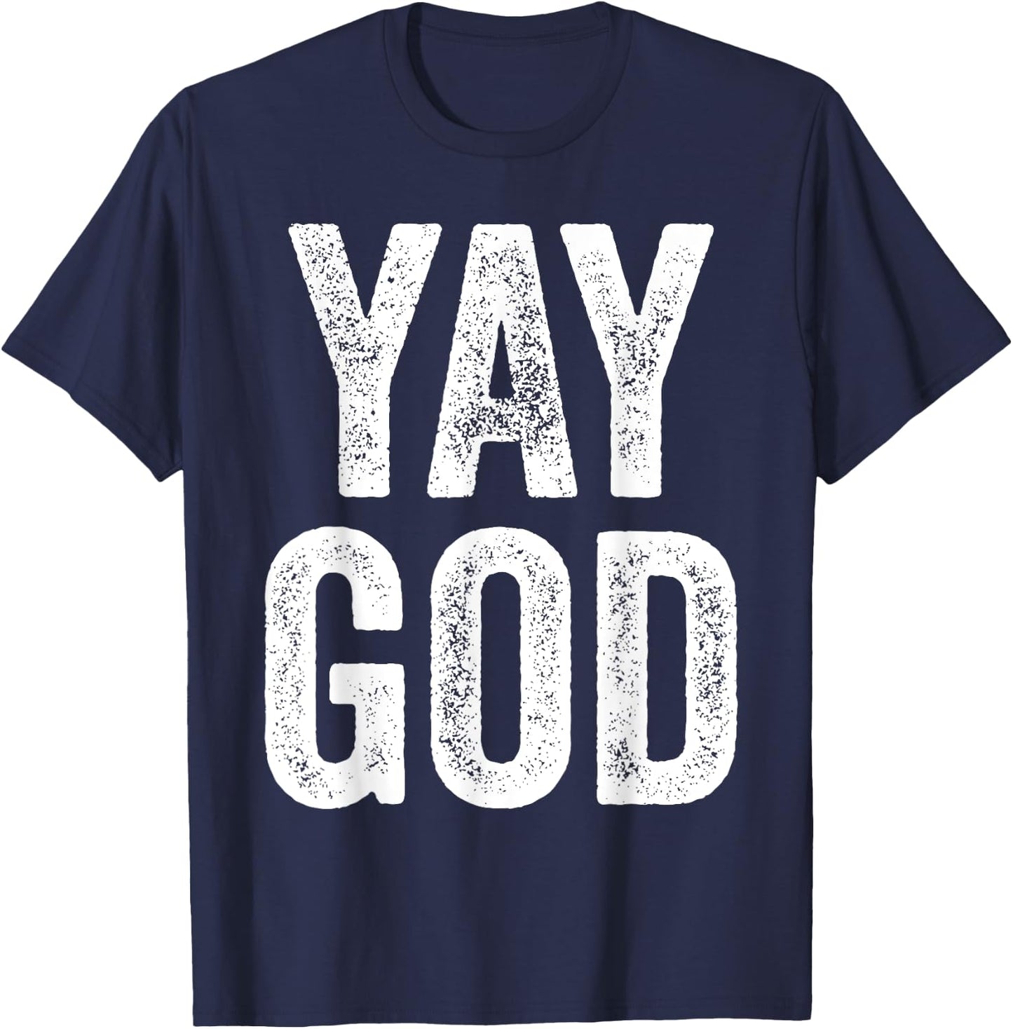 Yay God Christian man's Christian woman's gift T-Shirt - T-Shirt | Navy