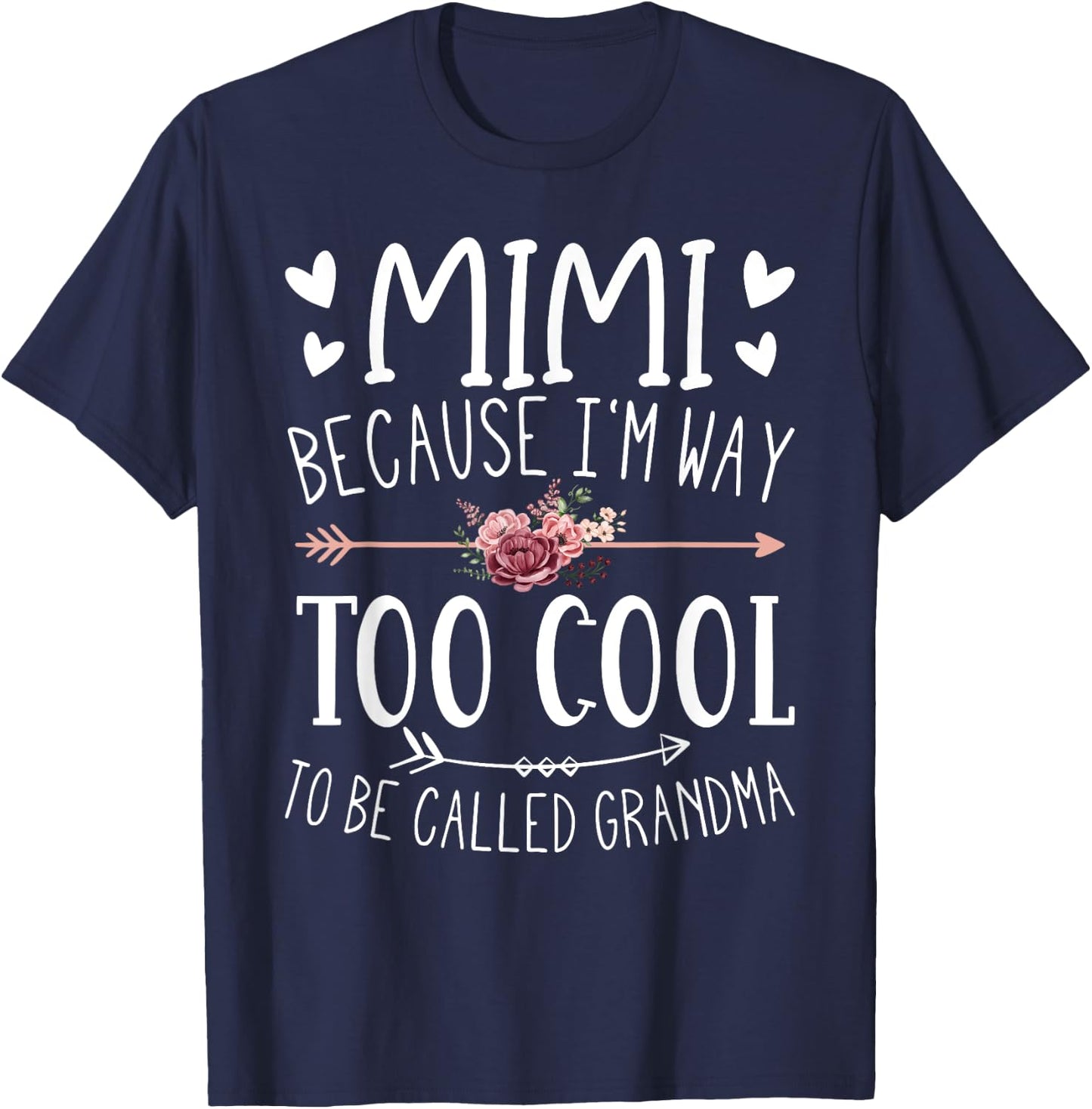 Mimi Because I'm Way Too Cool To Be Called Grandma Mimi Idea T-Shirt - T-Shirt | Navy