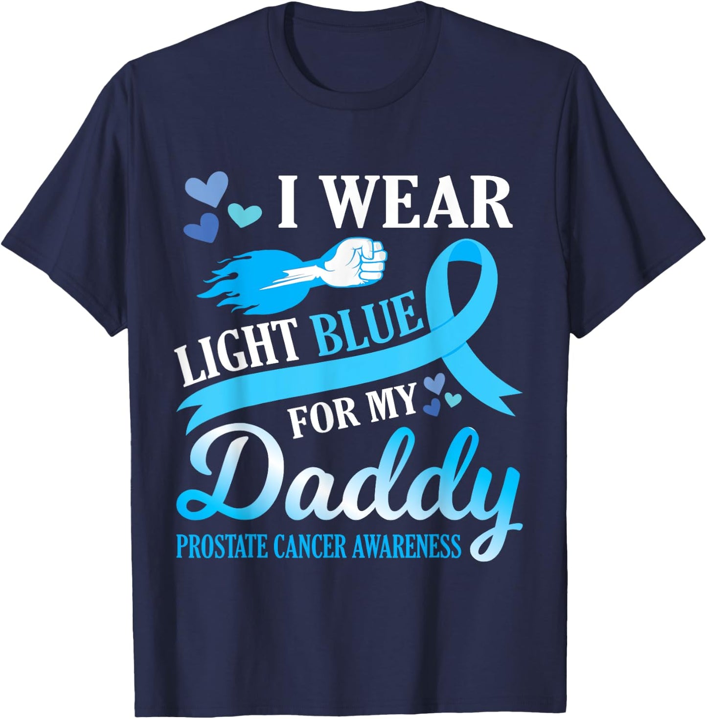 I Wear Light Blue For My Daddy Prostate Cancer Awareness T-Shirt - T-Shirt | Navy