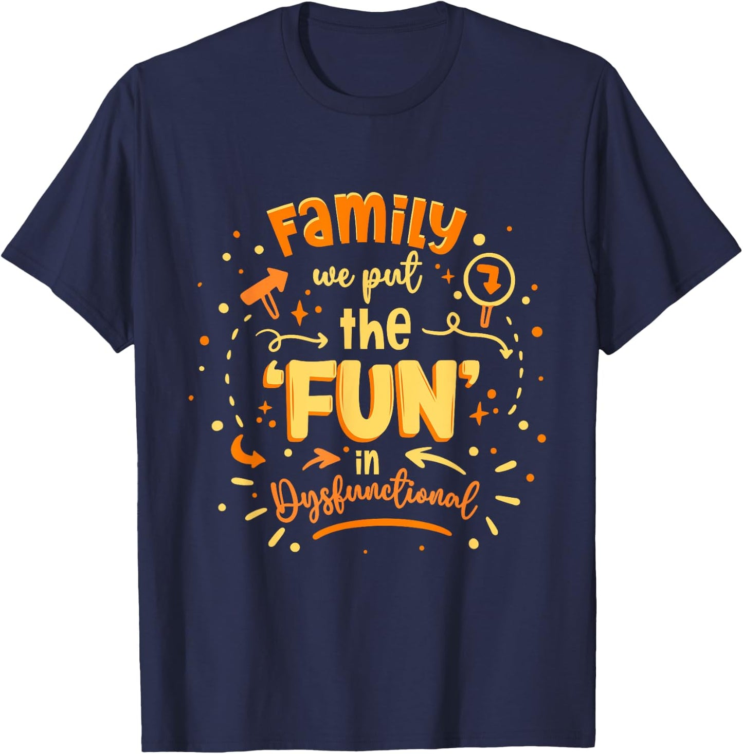 Family Reunion We Put The Fun In Dysfunctional T-Shirt - T-Shirt | Navy