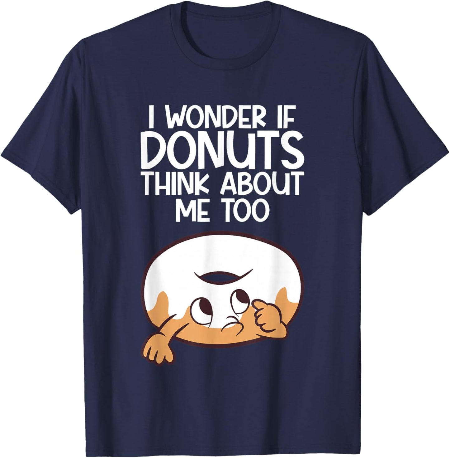 I Wonder If Donuts Think About Me Too Funny Donut T-Shirt - T-Shirt | Navy