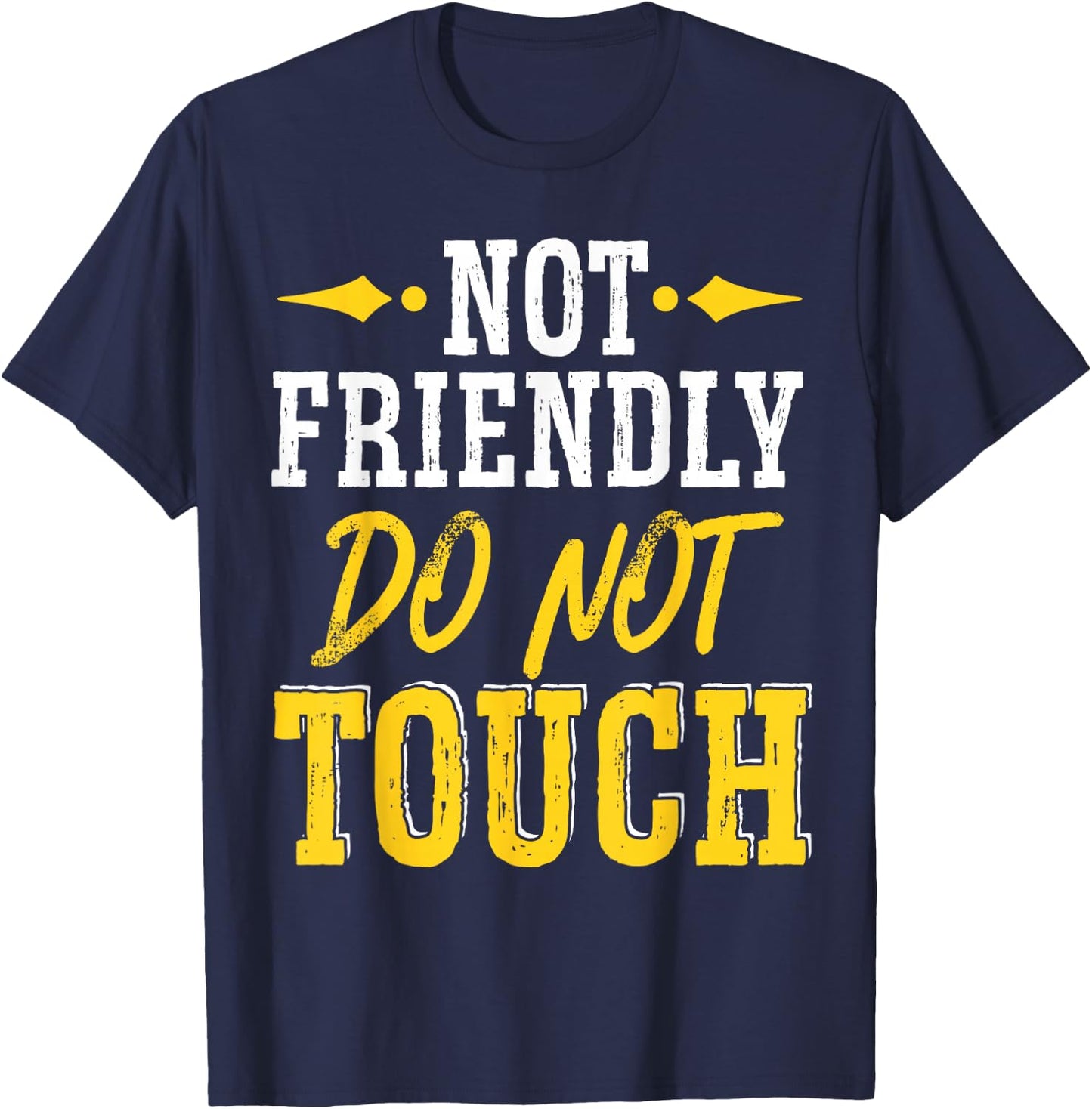 Not Friendly Do Not Touch T-Shirt - T-Shirt | Navy