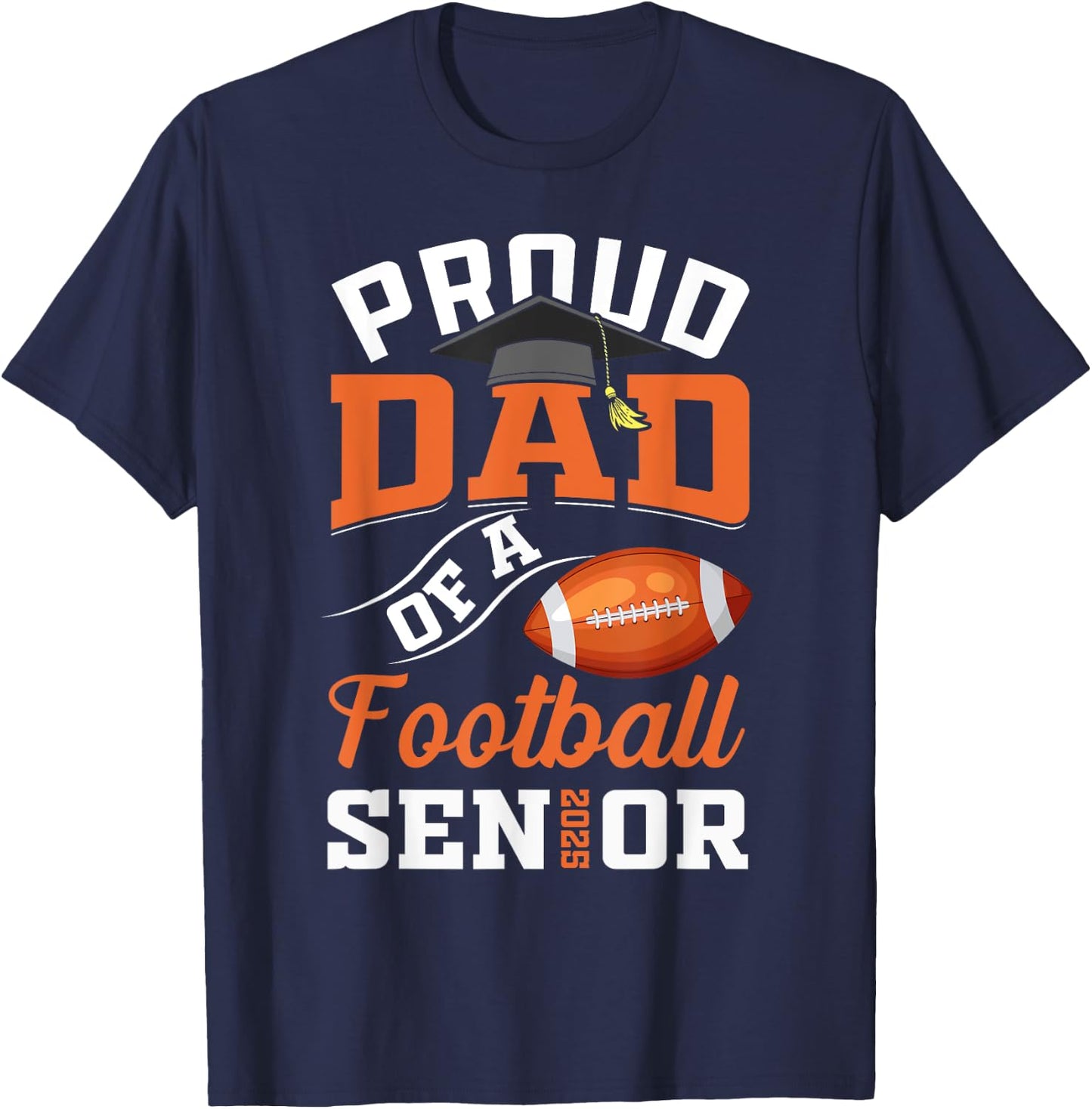 Proud dad of a football Senior class of 2025 graduation T-Shirt - T-Shirt | Navy
