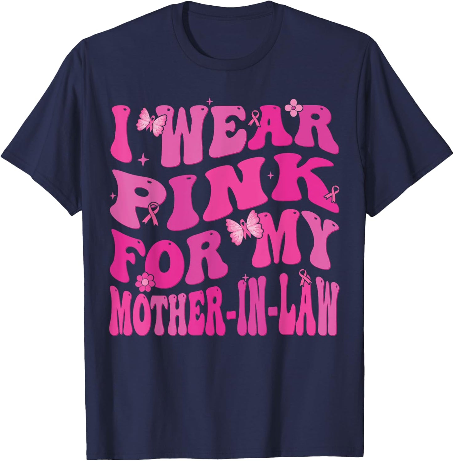 I Wear Pink For my Mother in Law Breast Cancer Awareness T-Shirt - T-Shirt | Navy