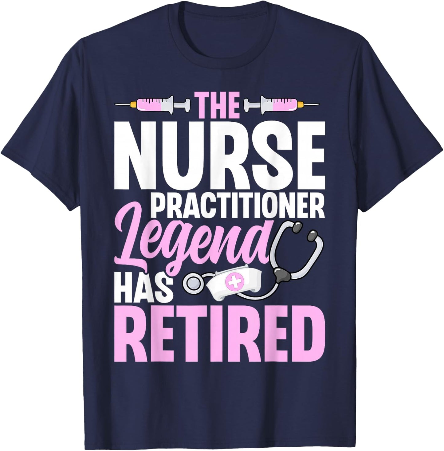 Retired NP Gifts - The Nurse Practitioner Legend Has Retired T-Shirt - T-Shirt | Navy