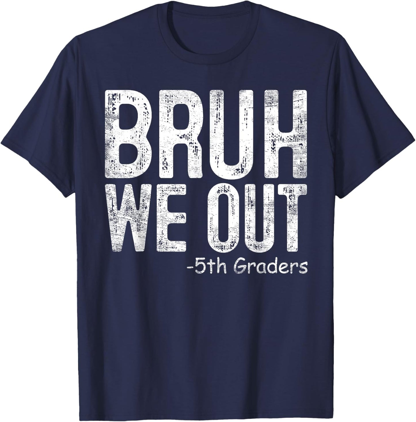 Bruh We Out 5th Graders Fifth Grade Graduation Class Of 2024 T-Shirt - T-Shirt | Navy