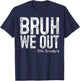 Bruh We Out 5th Graders Fifth Grade Graduation Class Of 2024 T-Shirt - T-Shirt | Navy
