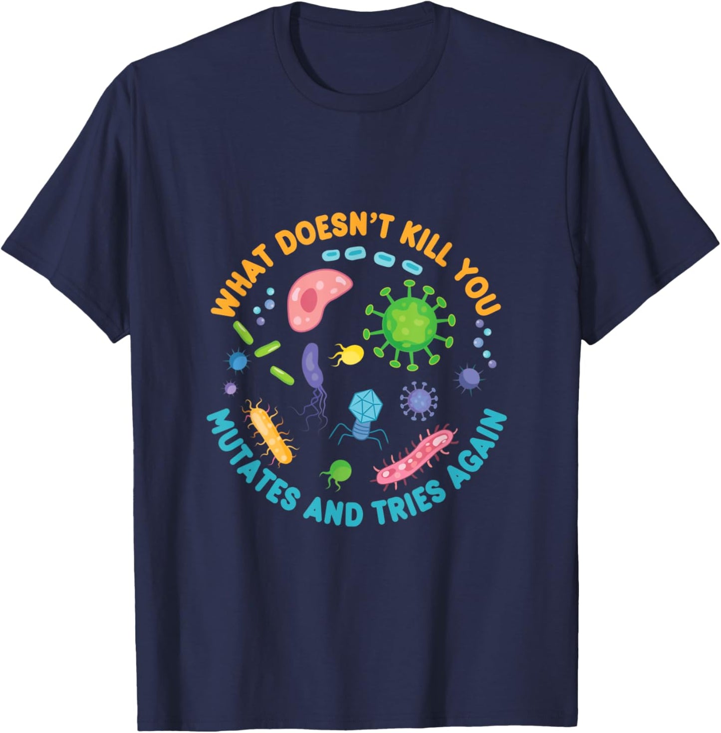 What Doesn't Kill You Mutates And Tries Again Lab Week 2024 T-Shirt - T-Shirt | Navy