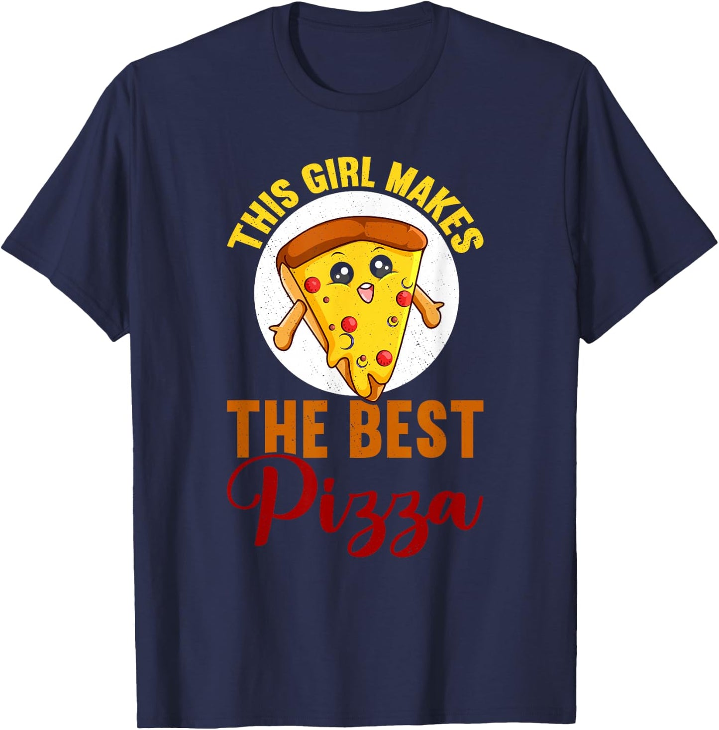 This Girl Makes The Best Pizza Funny Pizza Making T-Shirt - T-Shirt | Navy