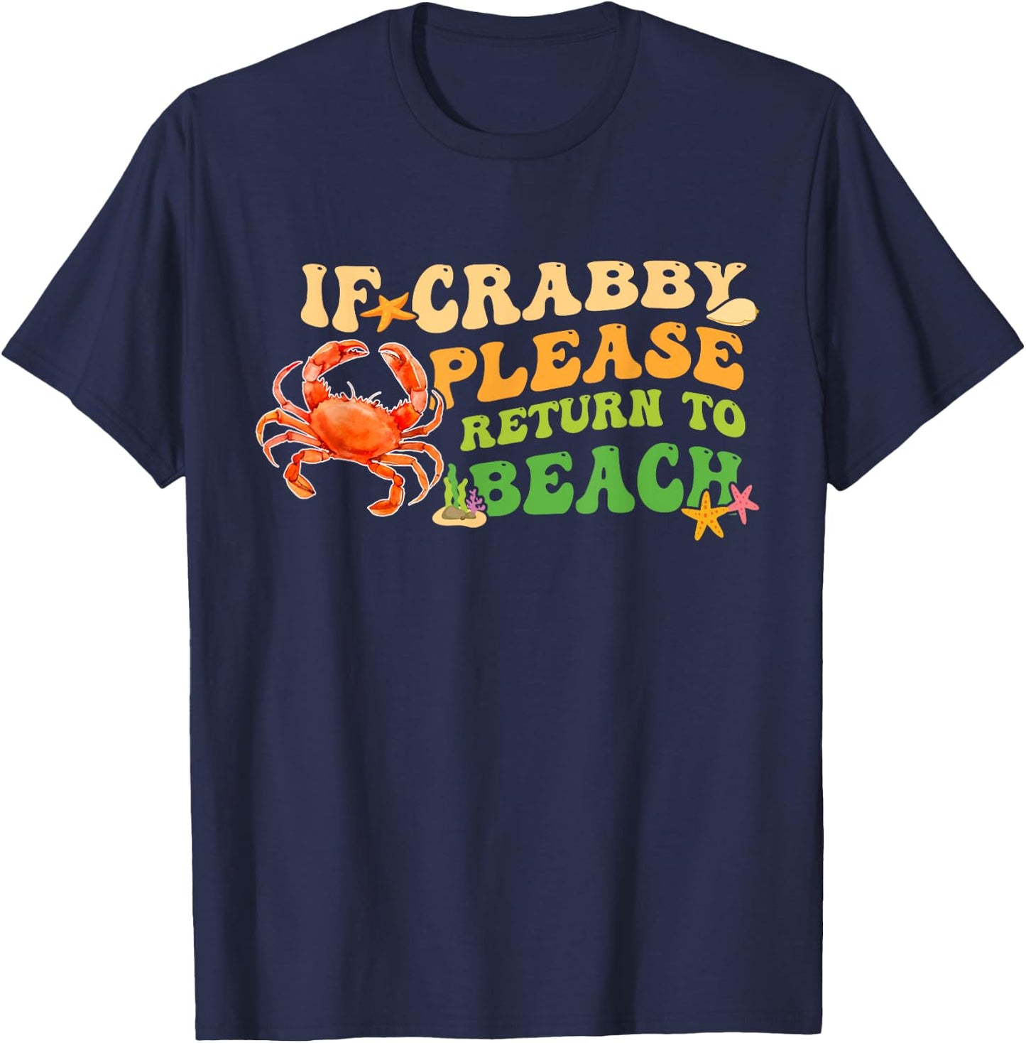 Funny If Crabby Please Return To Beach Groovy Design T-Shirt - T-Shirt | Navy