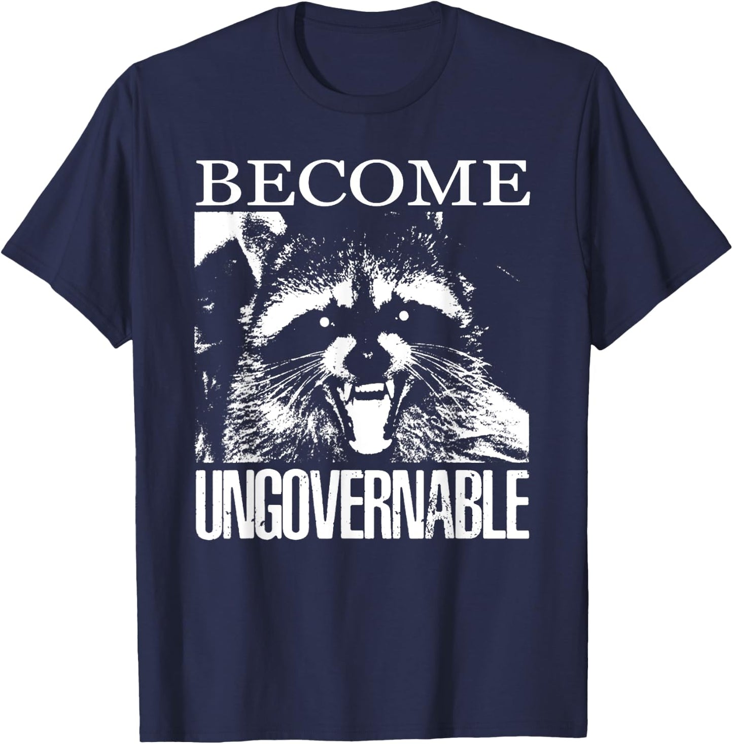 Funny Raccoon Become Ungovernable Raccoon T-Shirt - T-Shirt | Navy