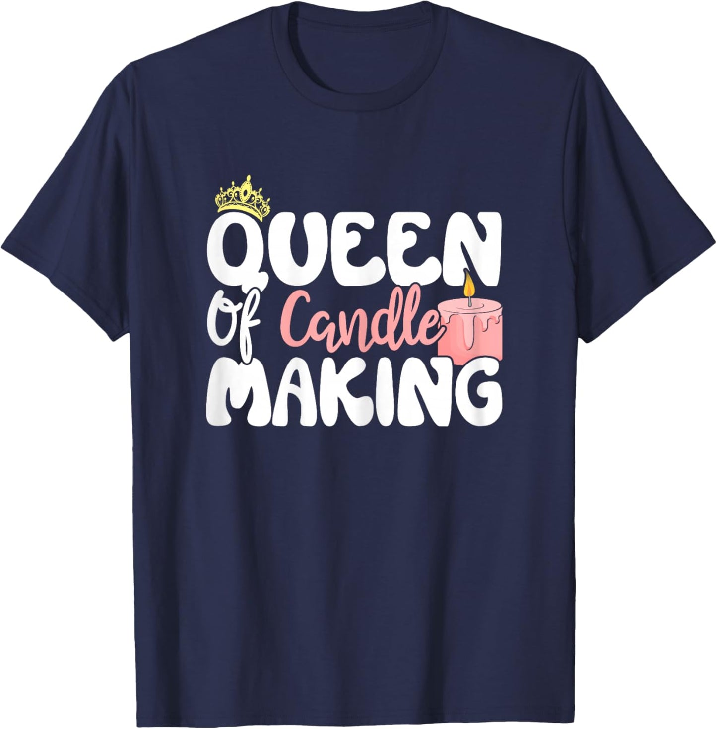 Queen of Candle Making Design For Candle Maker Women Girls T-Shirt - T-Shirt | Navy