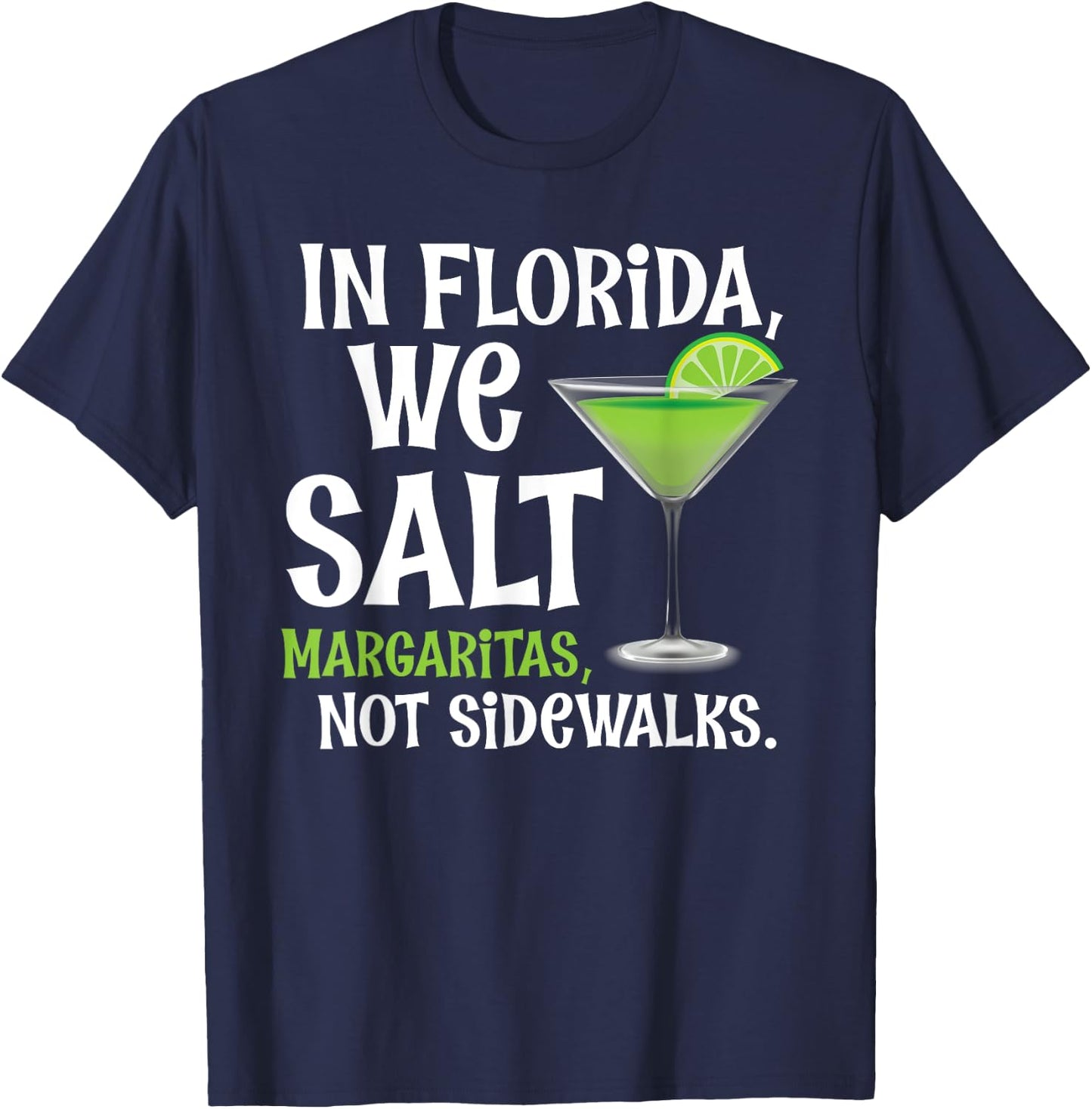 In Florida We Salt Margaritas Not Sidewalks - Funny Snowbird T-Shirt - T-Shirt | Navy