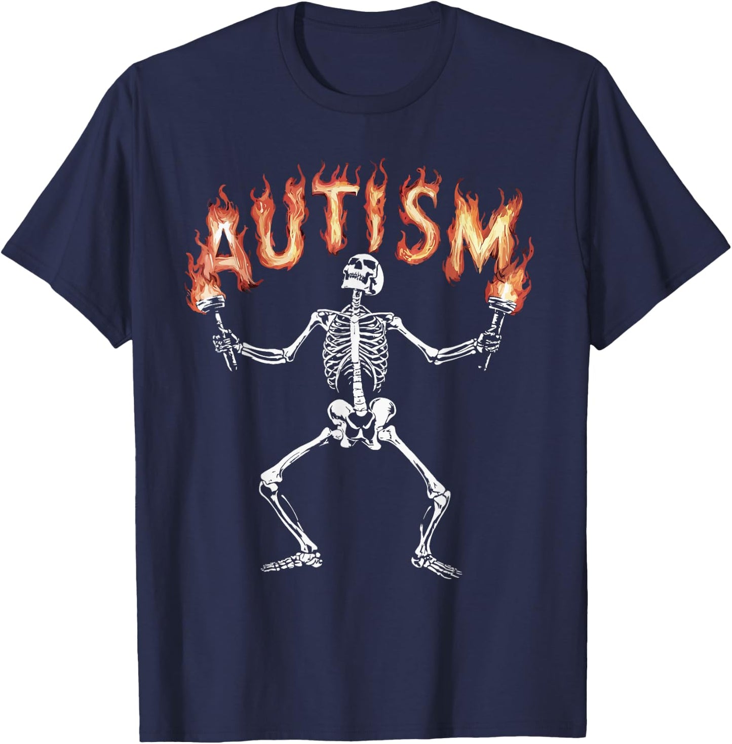 Autism Skeleton Meme Funny Fire Skeleton Flaming Torches T-Shirt - T-Shirt | Navy
