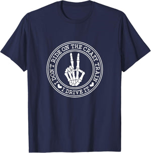 I Dont Ride the Crazy Train I Drive it T-Shirt - T-Shirt | Navy