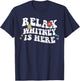 Retro Groovy Relax WHITNEY Is Here Funny Mother's Day Name T-Shirt - T-Shirt | Navy