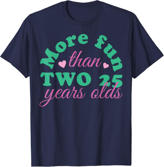 More Fun Than Two 25 Years Olds, More Fun Than Two 25s T-Shirt - T-Shirt | Navy