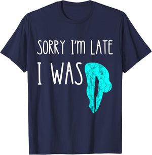 Sorry I'm Late I Was Diving Board Platform Springboard Diver T-Shirt - T-Shirt | Navy