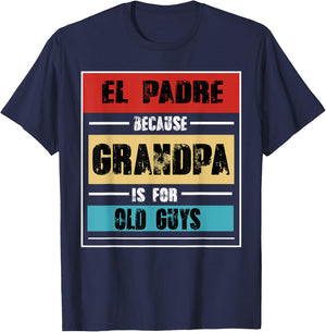 El padre Because Grandfather Is For Old Guys Father's Day T-Shirt - T-Shirt | Navy