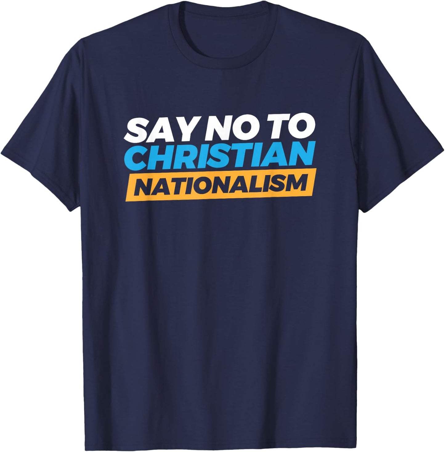 Say No To Christian Nationalism T-Shirt - T-Shirt | Navy