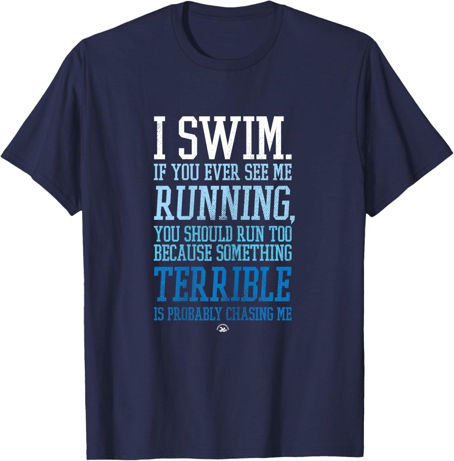 I Swim If You Ever See Me Running Funny Swimmer T-Shirt - T-Shirt | Navy