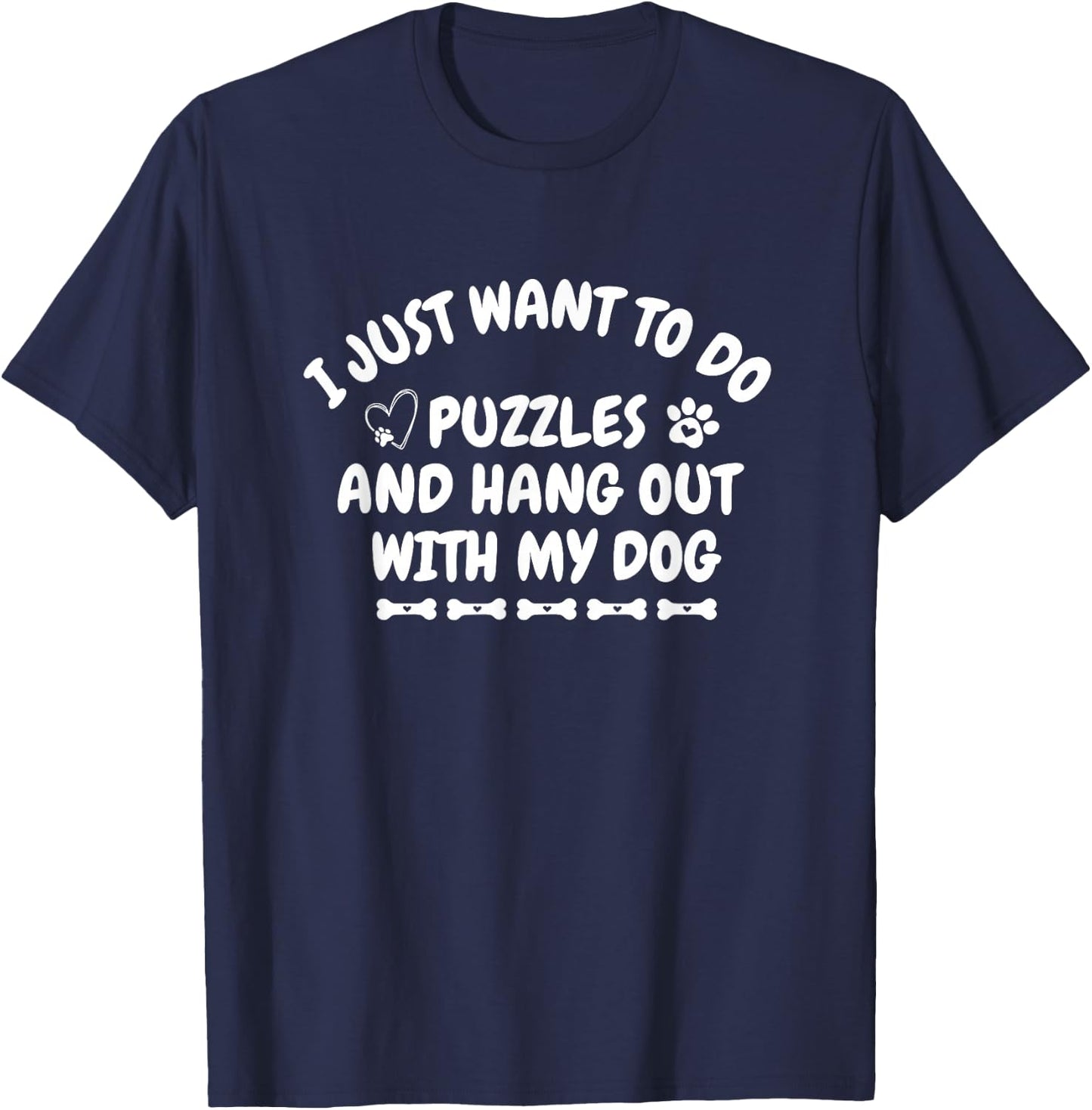 i just want to do Puzzle and hang out with my dog Puzzle T-Shirt - T-Shirt | Navy