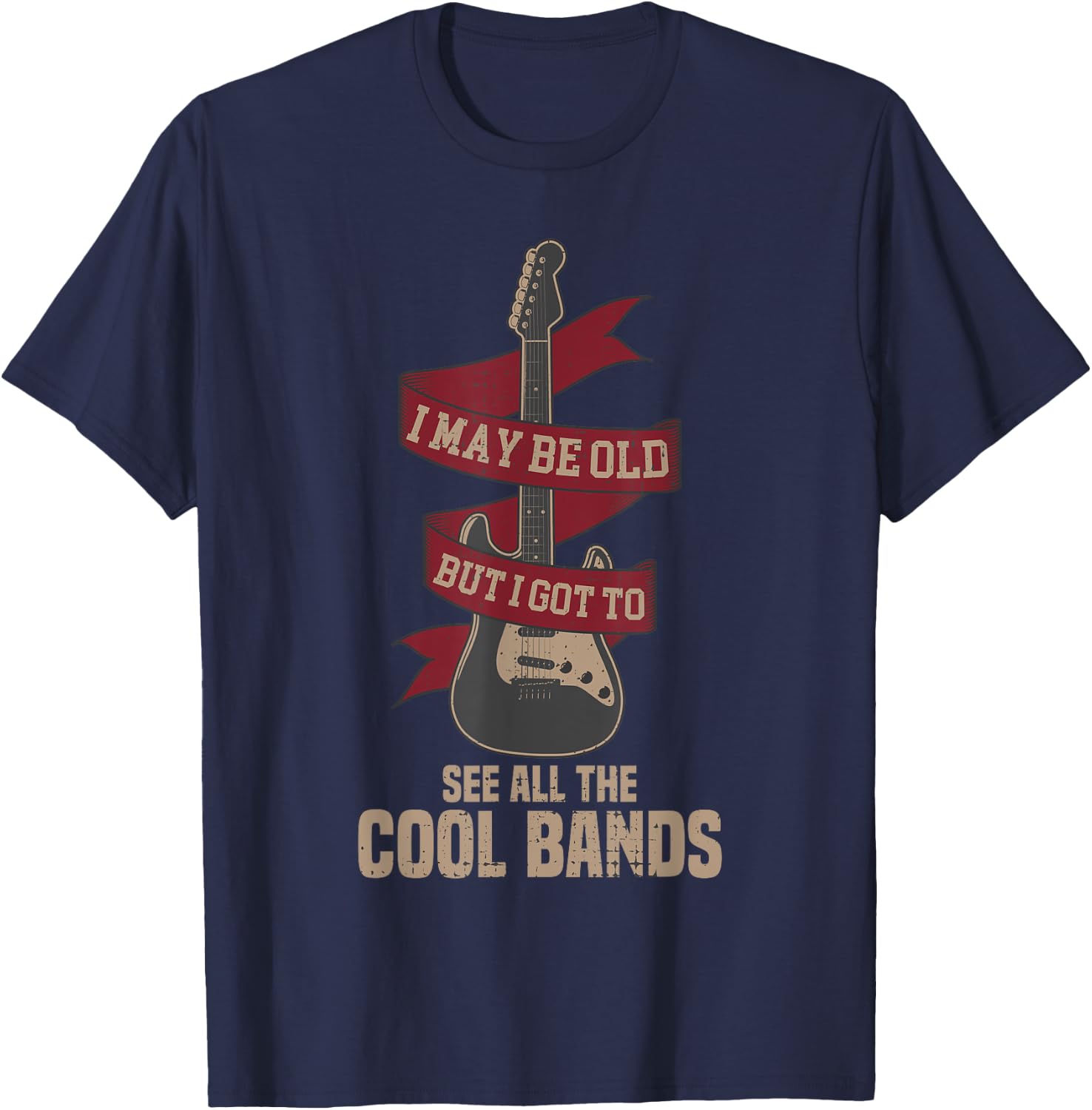 Funny I May Be Old But I Got to See Cool Bands Music Lovers T-Shirt - T-Shirt | Navy